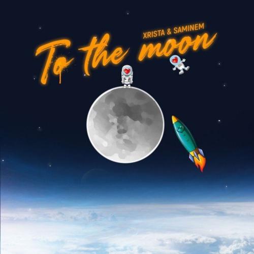 Xrista & Saminem - To the Moon
