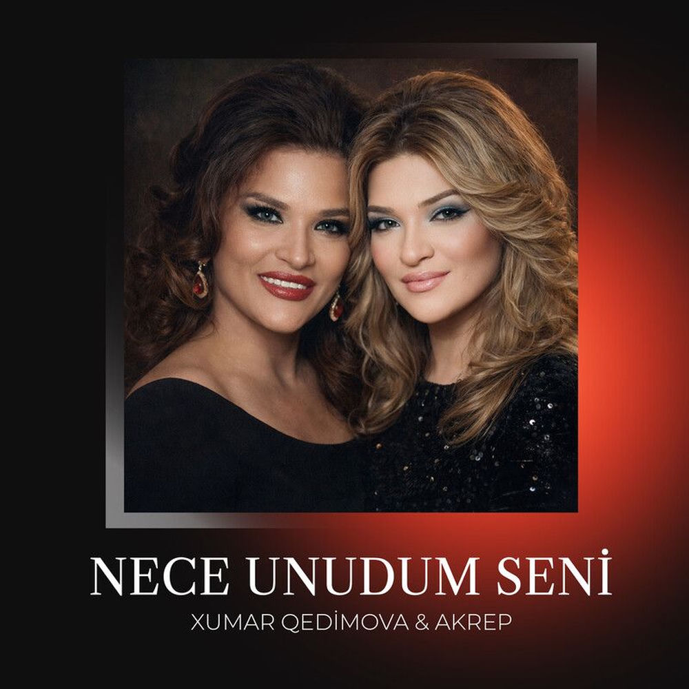 Nece Unudum Seni - Xumar Qedimova & Akrep