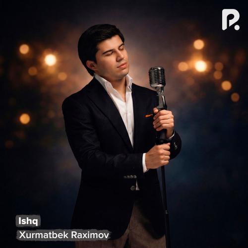 Xurmatbek Raximov - Ishq