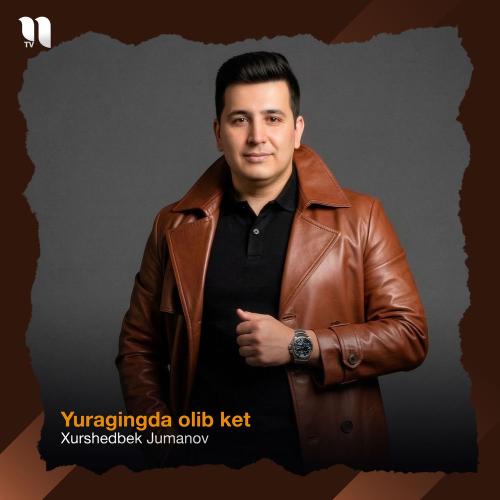 Xurshedbek Jumanov - Yuragingda Olib Ket