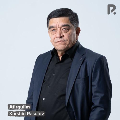 Xurshid Rasulov - Atirgulim