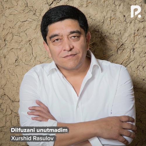 Xurshid Rasulov - Dilfuzani Unutmadim