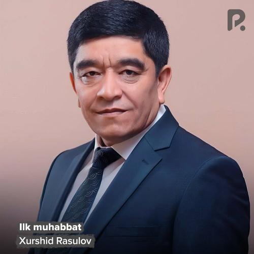 Ilk Muhabbat - Xurshid Rasulov