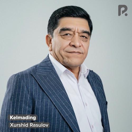 Xurshid Rasulov - Kelmading
