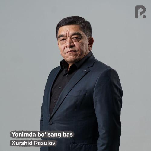 Xurshid Rasulov - Yonimda Bo'lsang Bas
