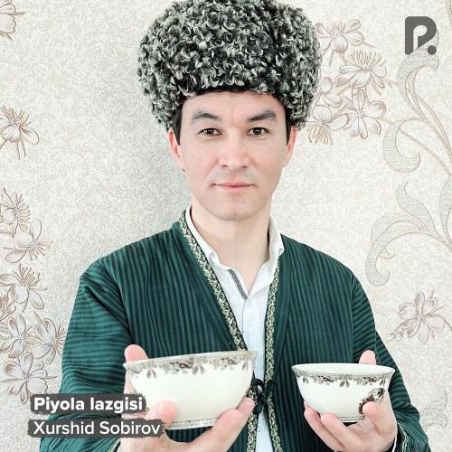 Piyola Lazgisi - Xurshid Sobirov