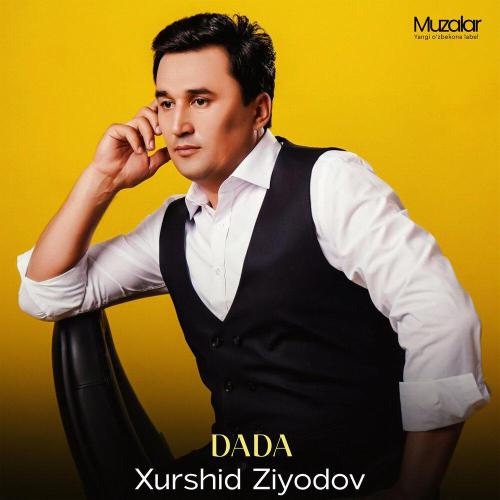 Xurshid Ziyodov - Dada
