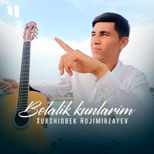 Bolalik kunlarim - Xurshidbek Hojimirzayev