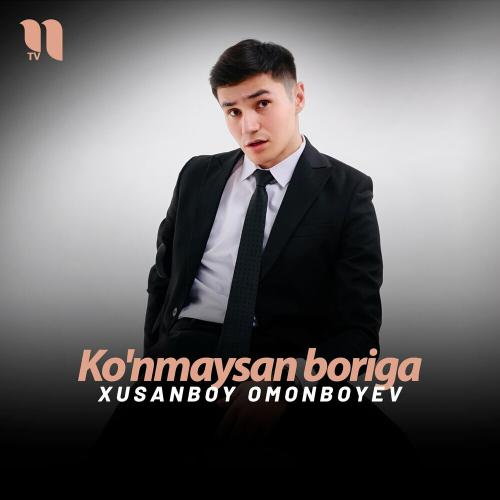Ko'nmaysan Boriga - Xusanboy Omonboyev