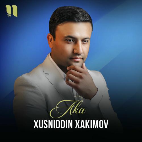 Aka - Xusniddin Xakimov