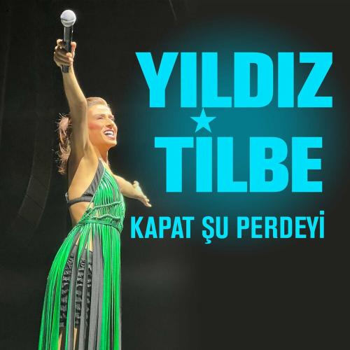 Kapat Şu Perdeyi - Yıldız Tilbe