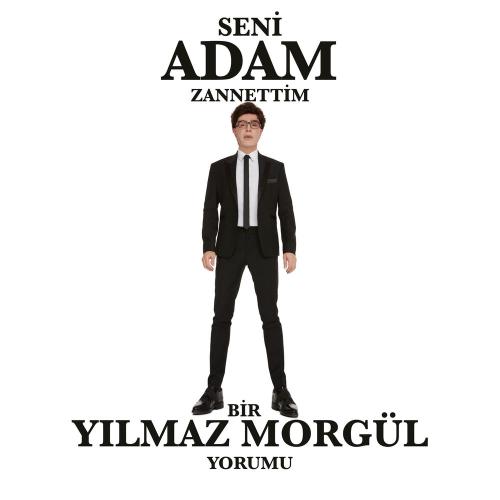 Yılmaz Morgül - Seni Adam Zannettim