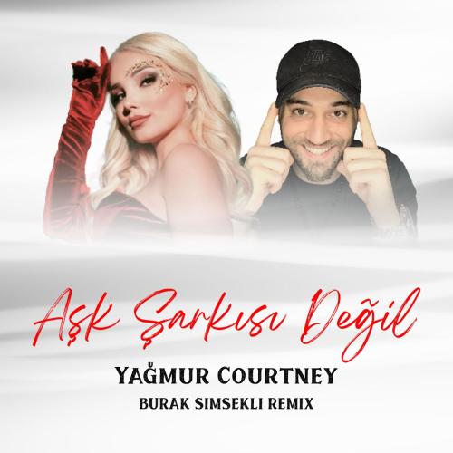 Aşk Şarkısı Değil (Burak Simsekli Remix) - Yağmur Courtney