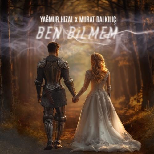 Ben Bilmem - Yağmur Hızal & Murat Dalkılıç