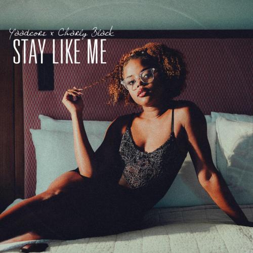Yaadcore & Charly Black - Stay Like Me