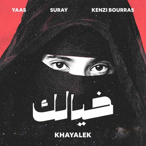 Yaas, Suray & Kenzi Bourras - Khayalek