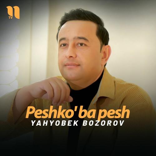 Peshko' Ba Pesh - Yahyobek Bozorov