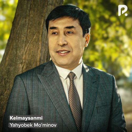 Yahyobek Mo'minov - Kelmaysanmi