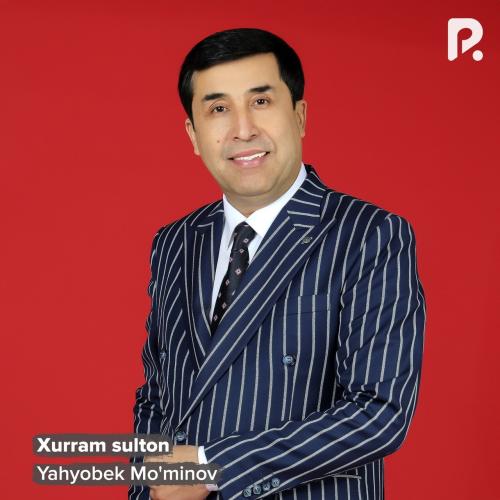 Yahyobek Mo'minov - Xurram sulton