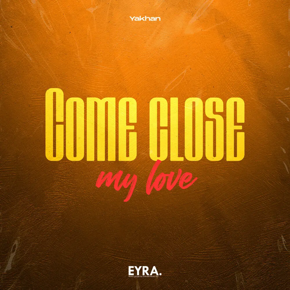 Come close, my love - YAKHAN