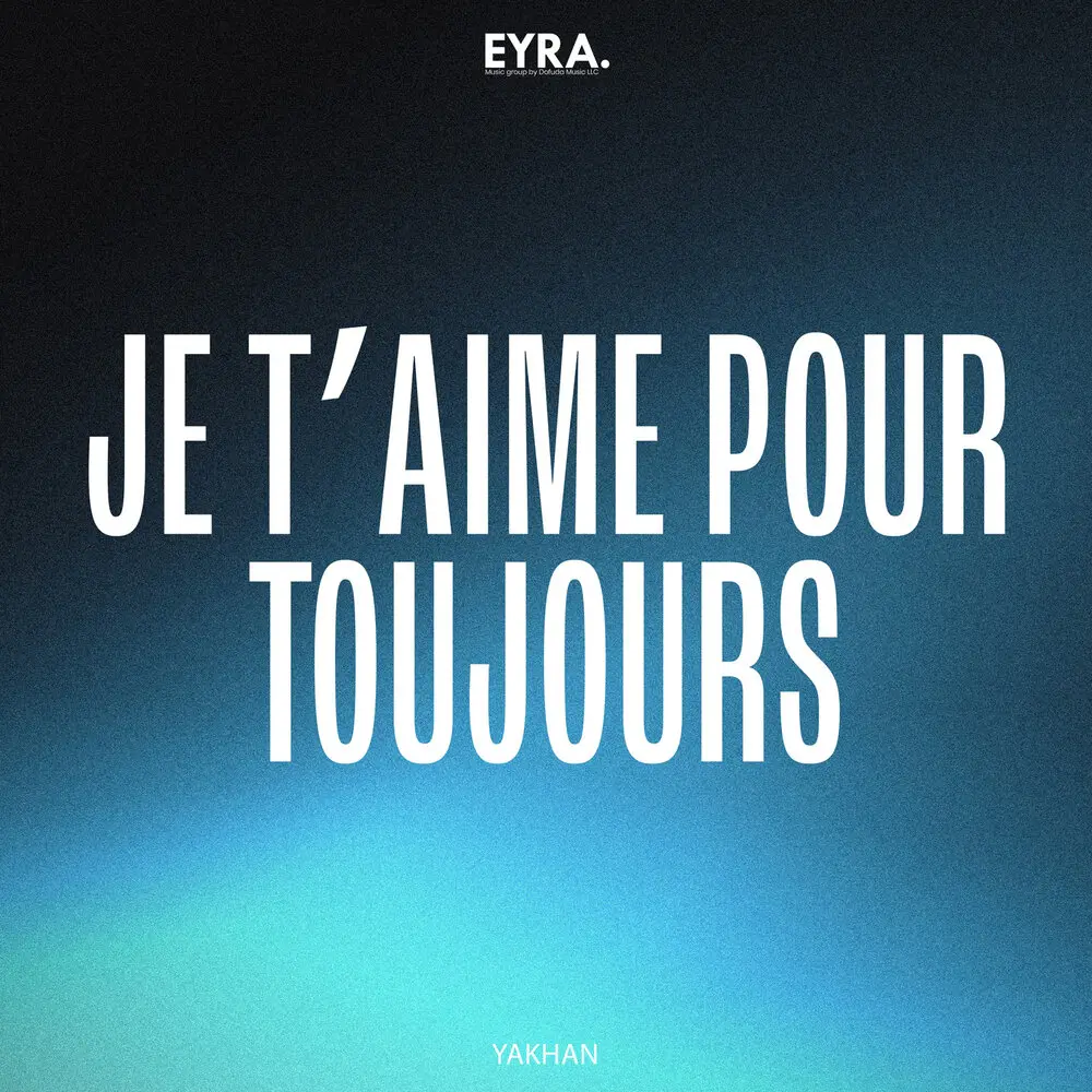 Je t’aime Pour Toujours - YAKHAN