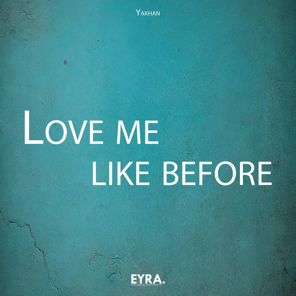 Love Me Like Before - YAKHAN