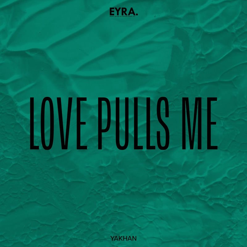 Love Pulls Me - YAKHAN