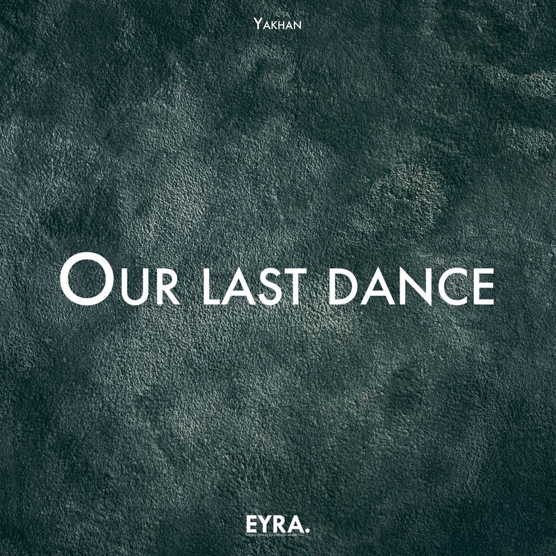 Our Last Dance - YAKHAN