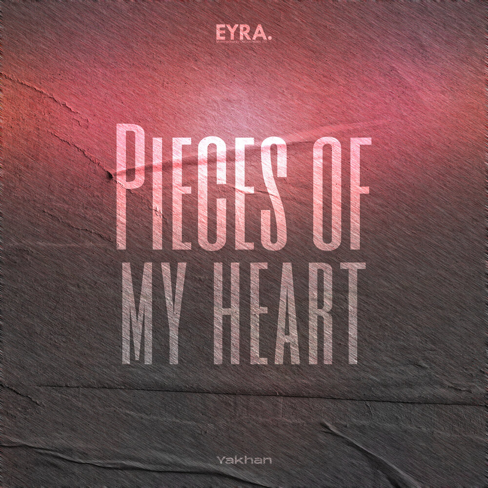 Pieces of My Heart - YAKHAN