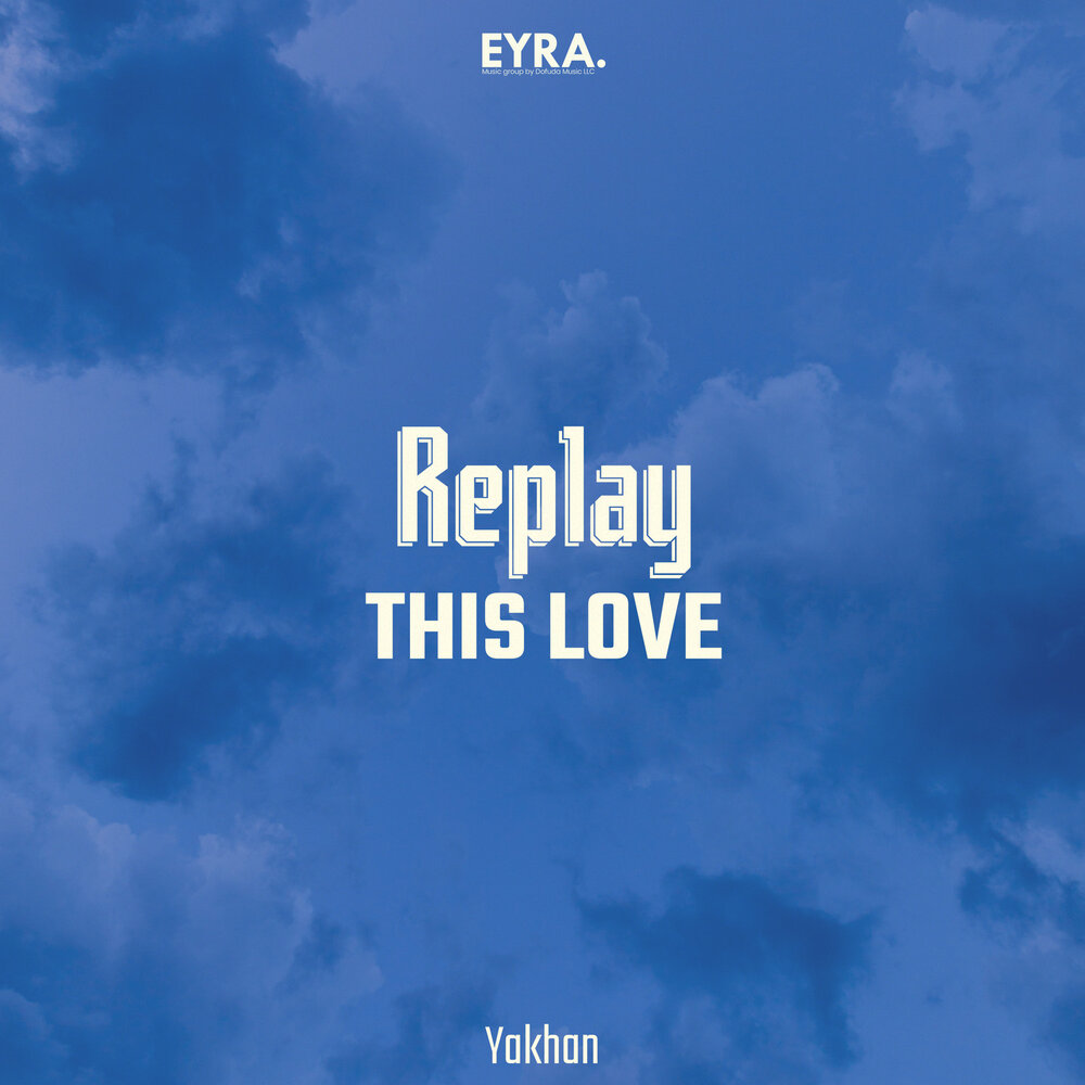 Replay This Love - YAKHAN