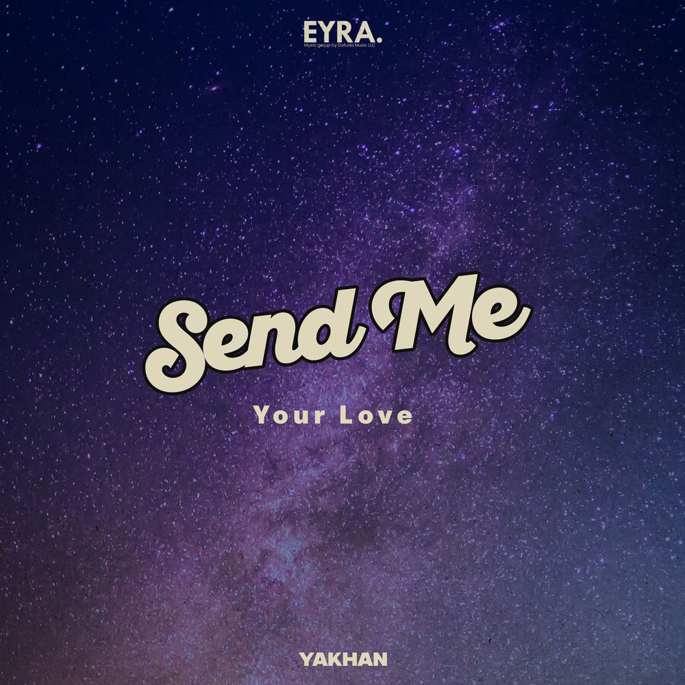 Send Me Your Love - YAKHAN