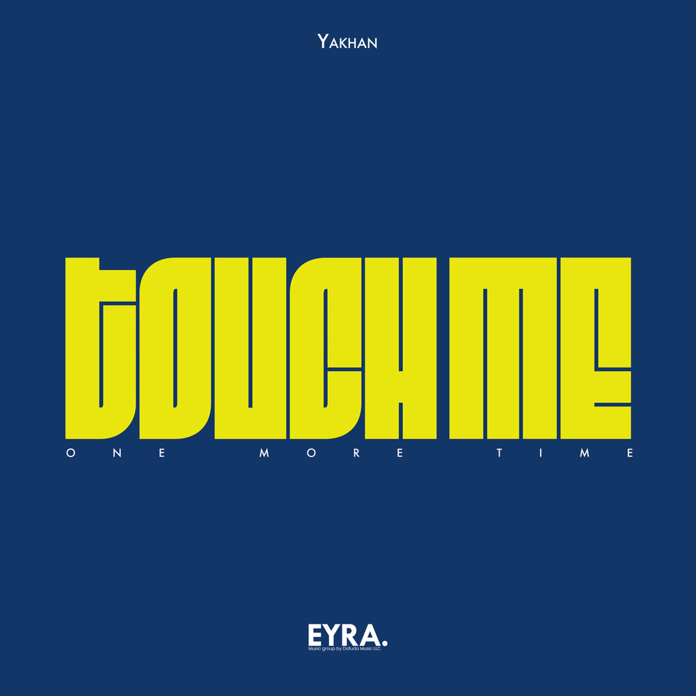 Touch me one more time - YAKHAN
