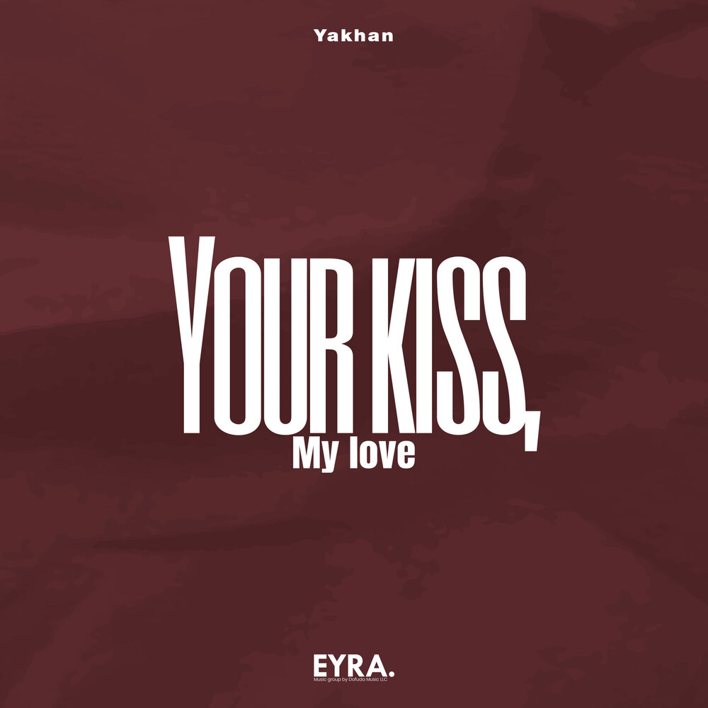 Your Kiss, My Love - YAKHAN