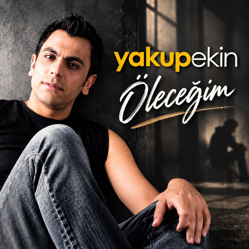 Öleceğim - Yakup Ekin