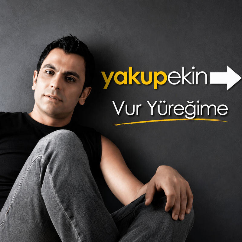 Vur Yüreğime - Yakup Ekin