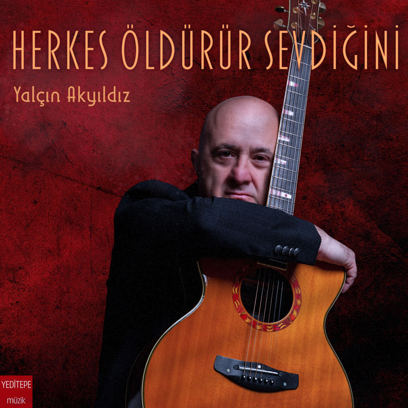 Herkes Öldürür Sevdiğini - Yalçın Akyıldız