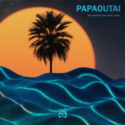 Yan Zapolsky, WHY.WAVE & Zvana - Papaoutai (Extended Mix)