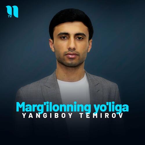 Marg'ilonning Yo'liga - Yangiboy Temirov