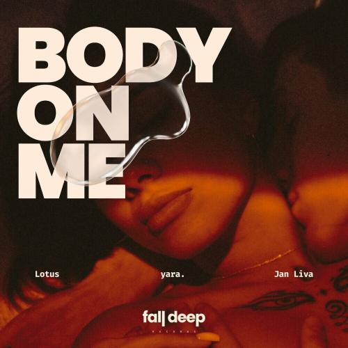 YARA. feat. Lotus & Jan Liva - Body On Me