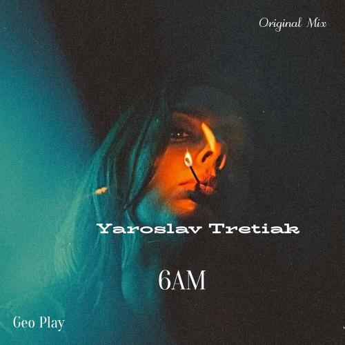 Yaroslav Tretiak - 6am