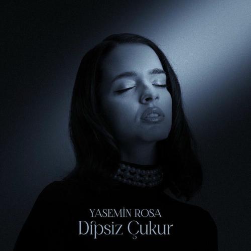 Yasemin Rosa - Dipsiz Çukur