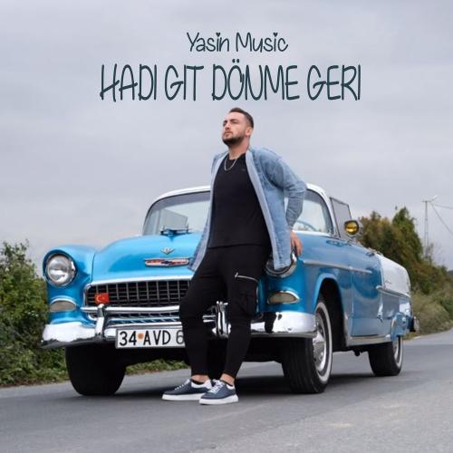 Yasin Music - Hadi Git Dönme Geri