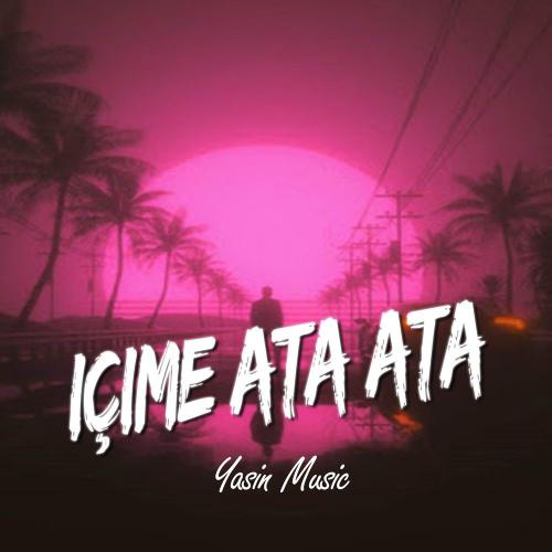 Yasin Music - İçime Ata Ata