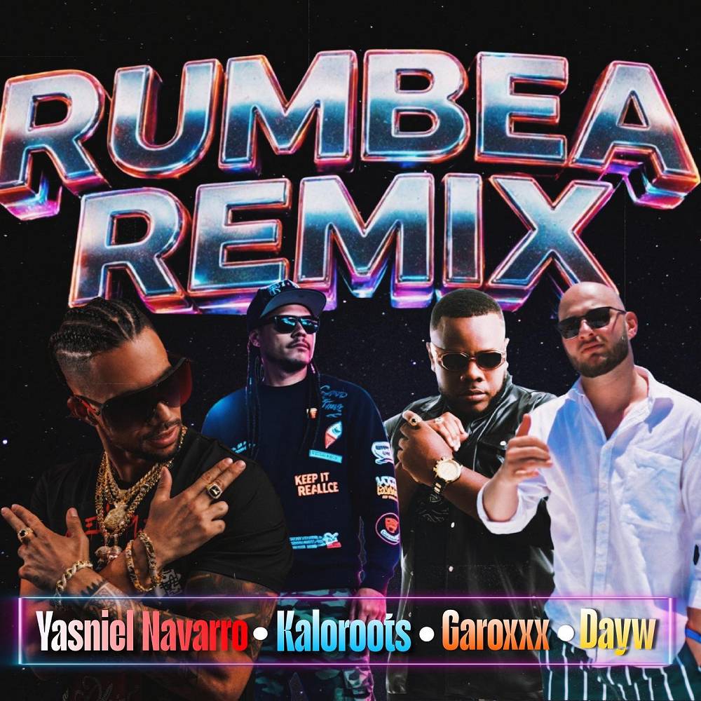Rumbea (Remix) [feat. Kaloroots, Garoxxx & Dayw] - Yasniel Navarro