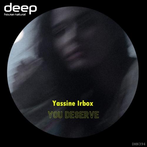Yassine Irbox - You Deserve