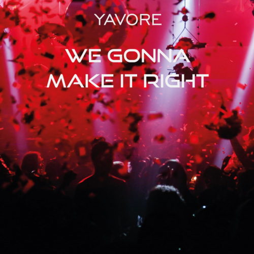 We gonna make it right - YAVORE feat. Desislava Zlateva
