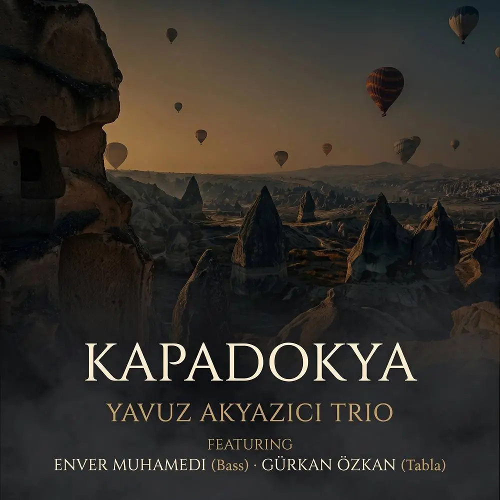 Kapadokya (feat. Gürkan Özkan & Enver Muhamedi) - Yavuz Akyazıcı