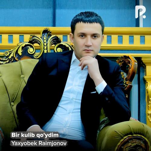Bir Kulib Qo'ydim - Yaxyobek Raimjonov