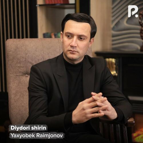 Diydori Shirin - Yaxyobek Raimjonov
