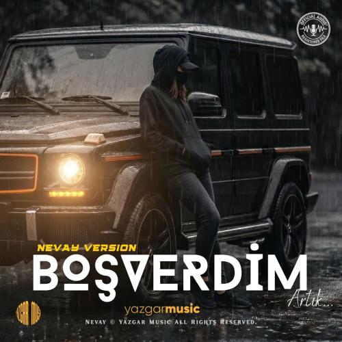 Yazgar - Boşverdim Artık (Nevay Version)